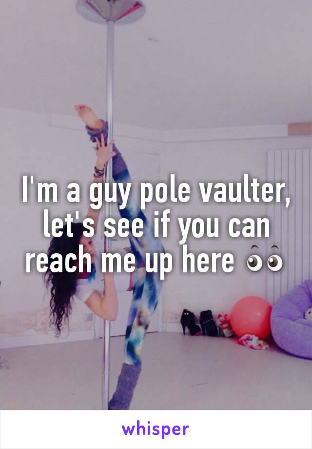 I'm a guy pole vaulter, let's see if you can reach me up here 👀