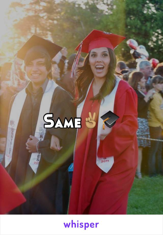 Same✌🏽️🎓