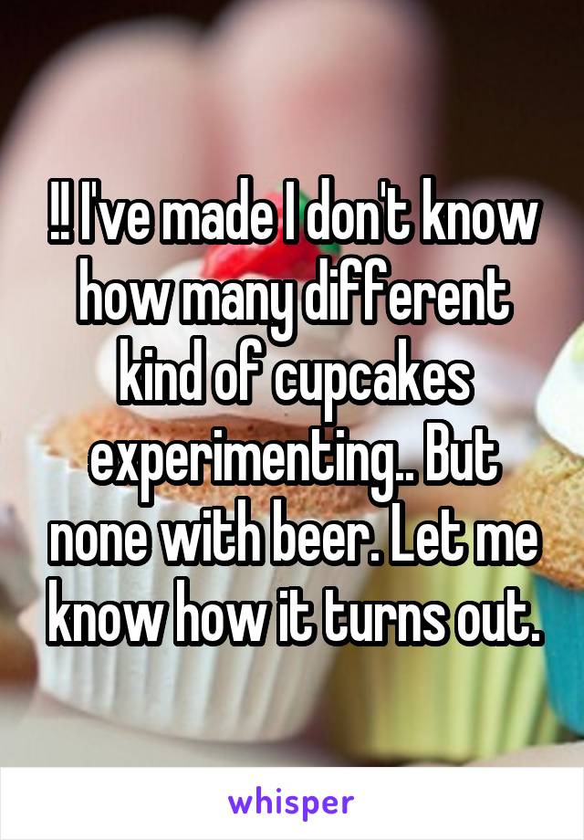 !! I've made I don't know how many different kind of cupcakes experimenting.. But none with beer. Let me know how it turns out.