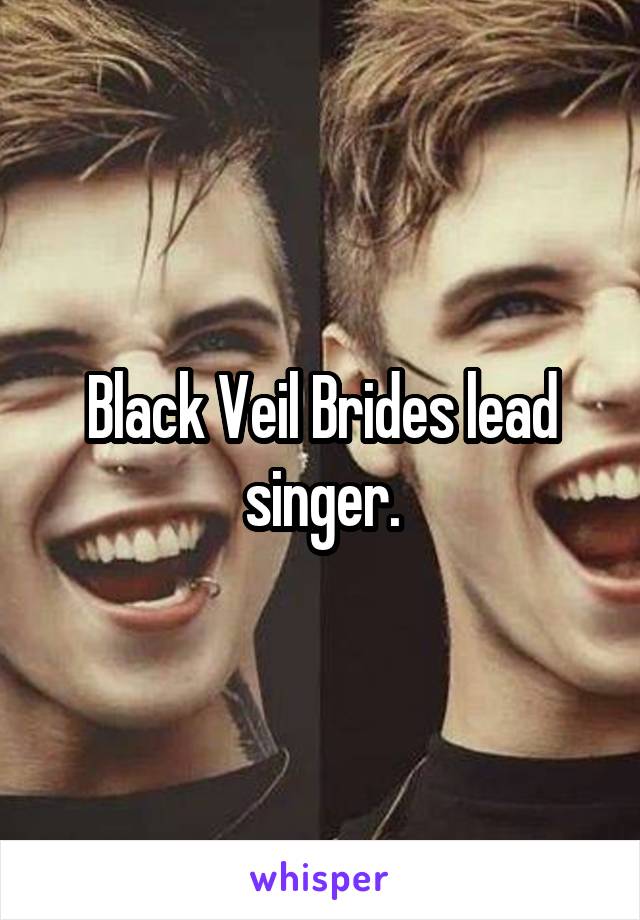 Black Veil Brides lead singer.