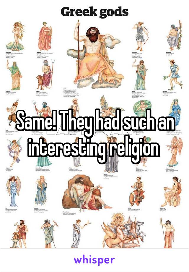 Same! They had such an interesting religion 