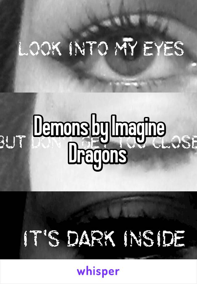 Demons by Imagine Dragons 