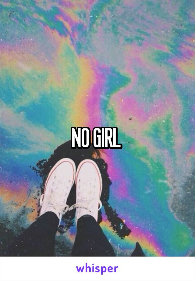 NO GIRL 