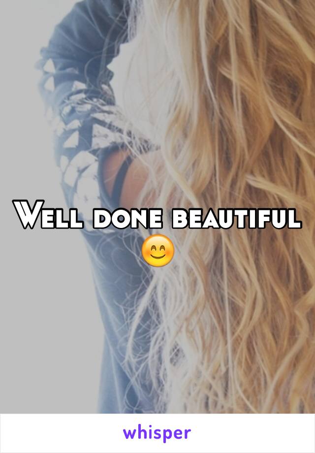 Well done beautiful 😊