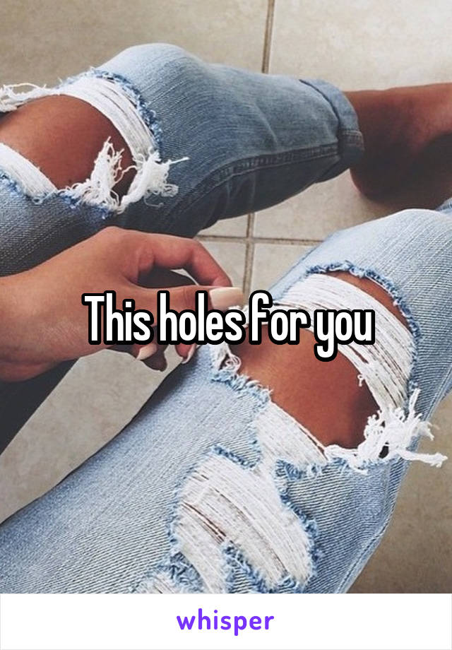 This holes for you