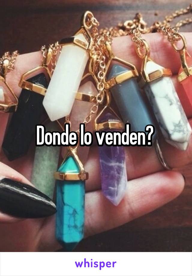 Donde lo venden? 