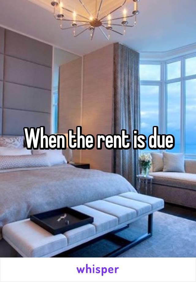 When the rent is due