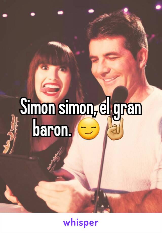 Simon simon, el gran baron. 😏🤘