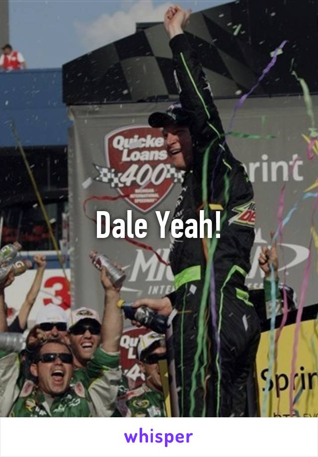 Dale Yeah!