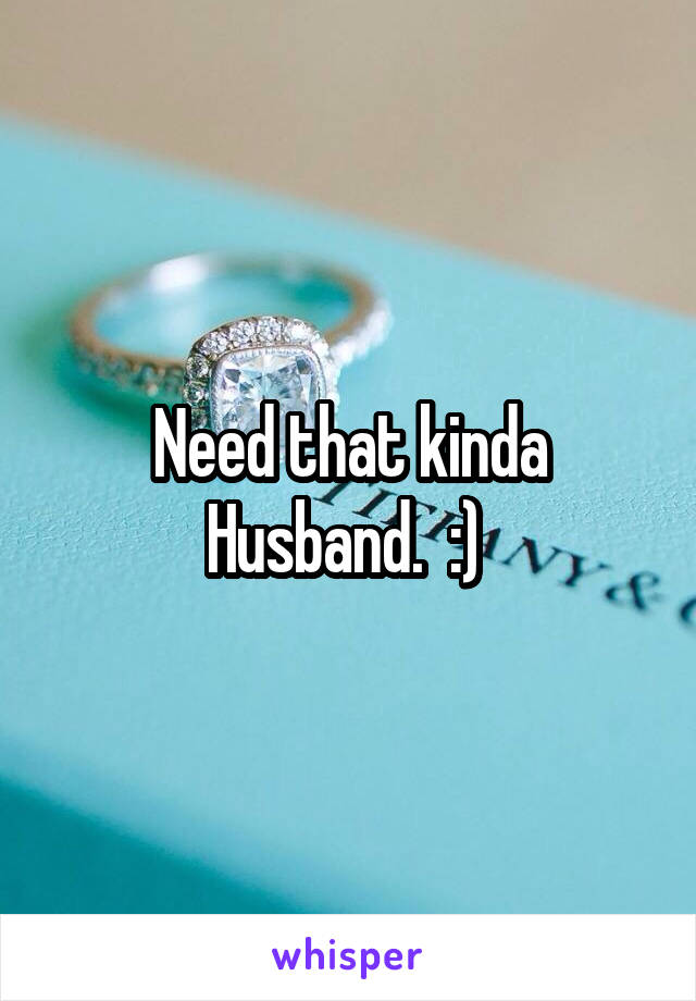 Need that kinda Husband.  :) 