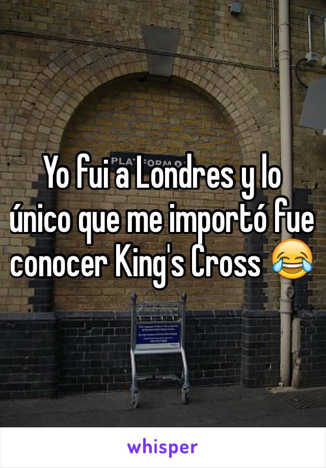 Yo fui a Londres y lo único que me importó fue conocer King's Cross 😂