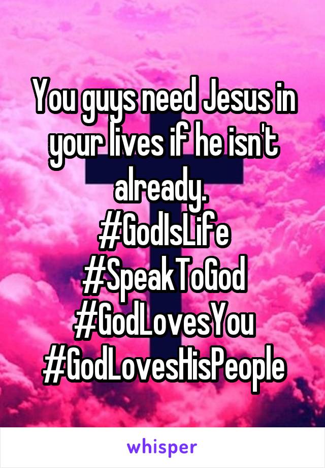 You guys need Jesus in your lives if he isn't already. 
#GodIsLife
#SpeakToGod
#GodLovesYou
#GodLovesHisPeople