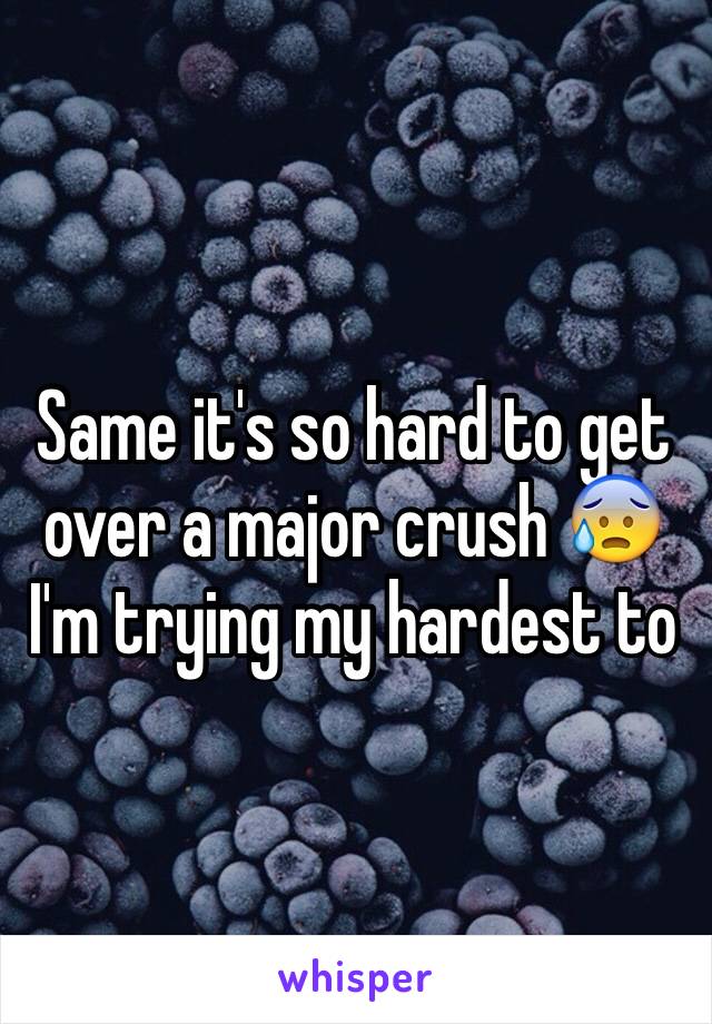 Same it's so hard to get over a major crush 😰 I'm trying my hardest to