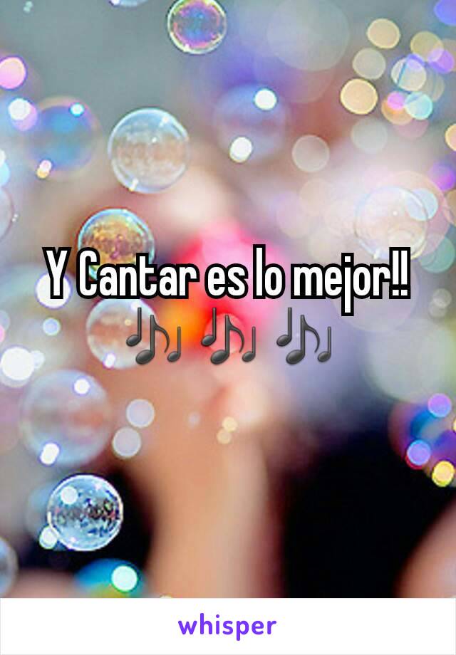 Y Cantar es lo mejor!! 🎶🎶🎶