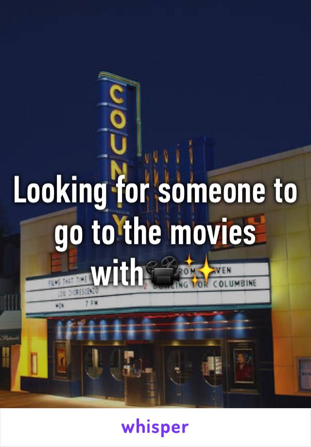 Looking for someone to go to the movies with📽✨