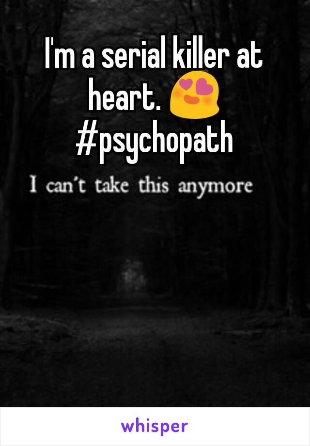 I'm a serial killer at heart. 😍
#psychopath


