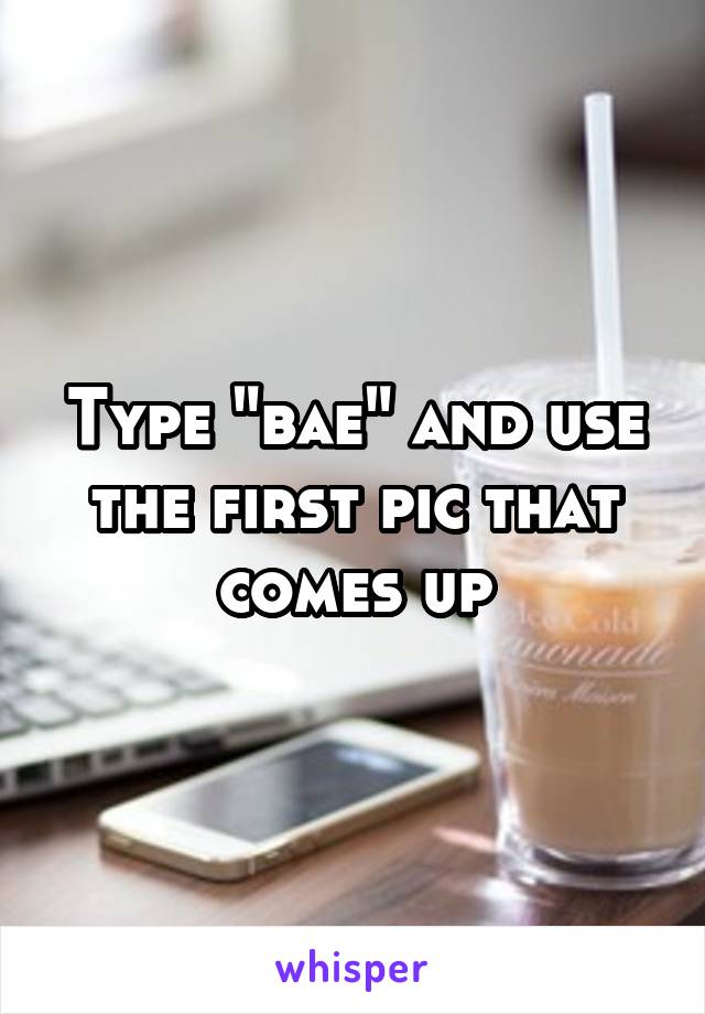 Type "bae" and use the first pic that comes up