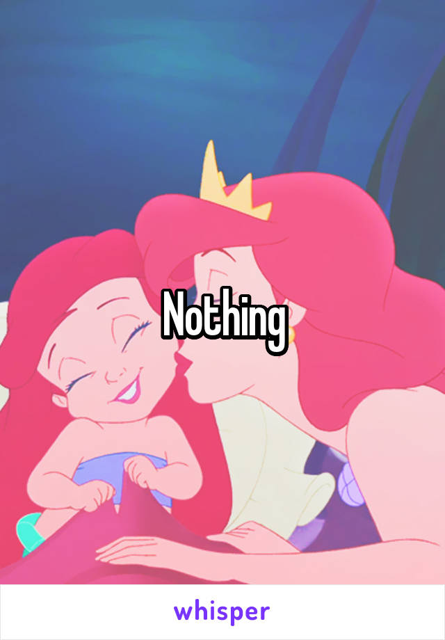 Nothing