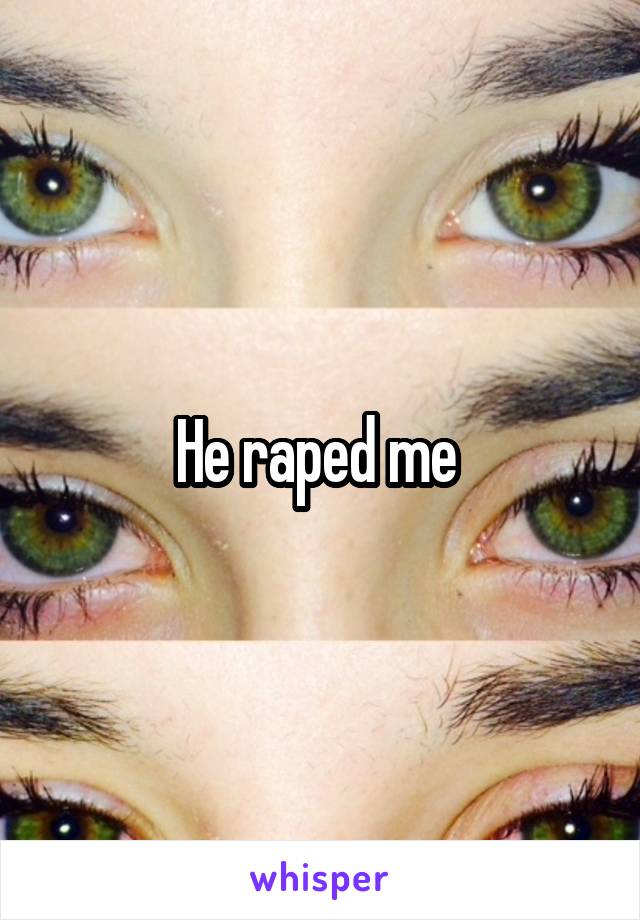 He raped me 
