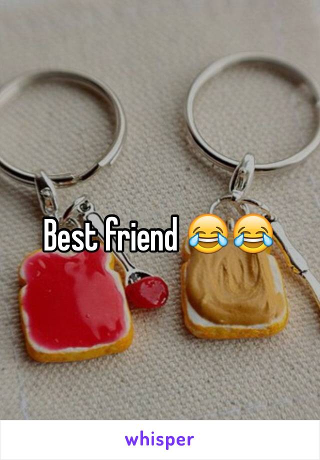 Best friend 😂😂