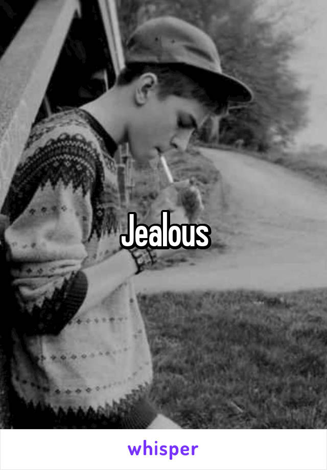 Jealous