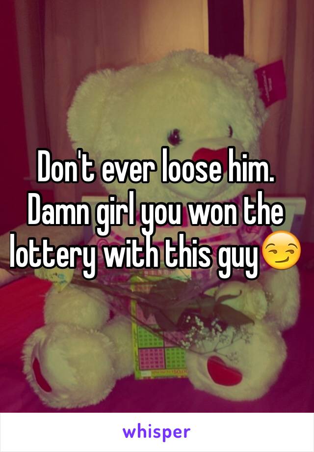 Don't ever loose him. Damn girl you won the lottery with this guy😏