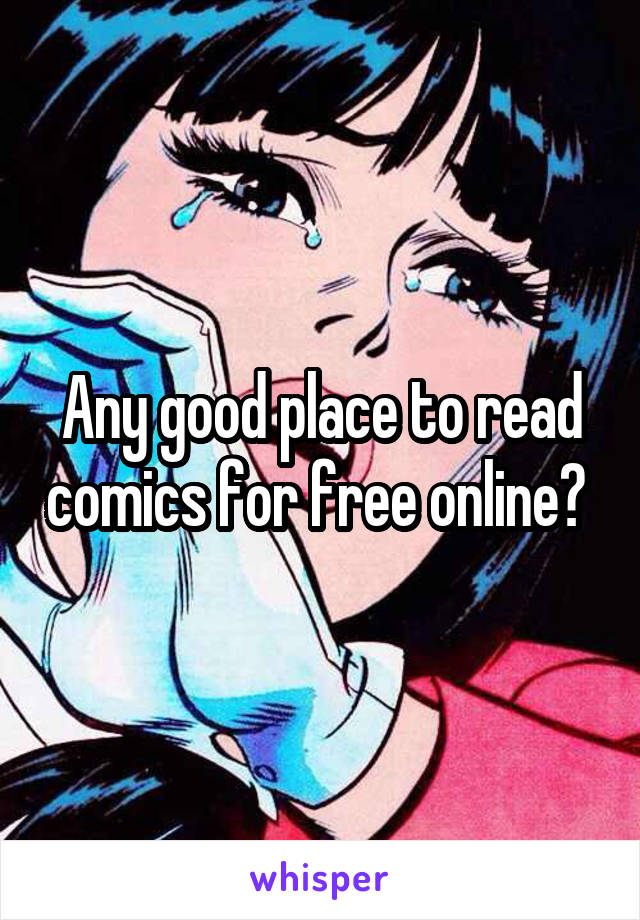 Any good place to read comics for free online? 