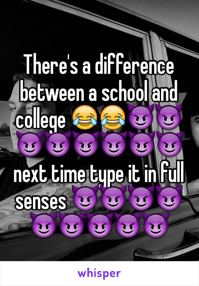 There's a difference between a school and college 😂😂😈😈😈😈😈😈😈😈 next time type it in full senses 😈😈😈😈😈😈😈😈😈