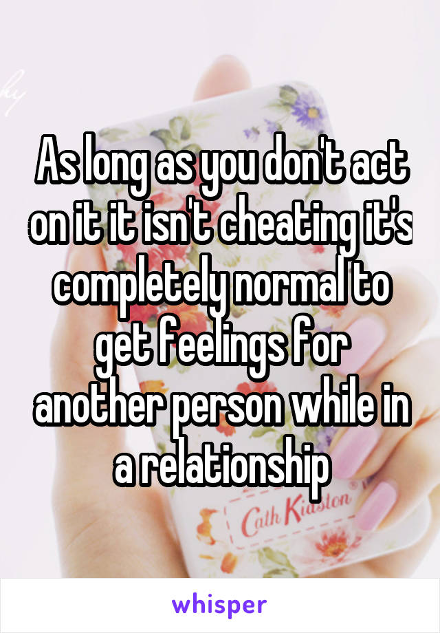 As long as you don't act on it it isn't cheating it's completely normal to get feelings for another person while in a relationship