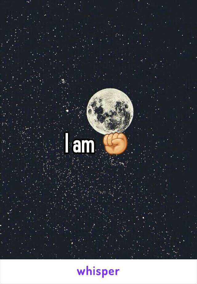 I am ✊