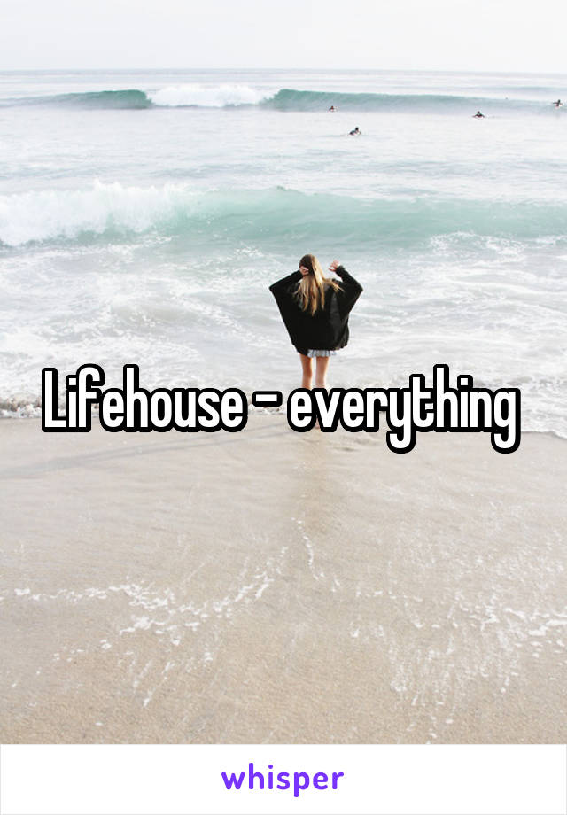 Lifehouse - everything 