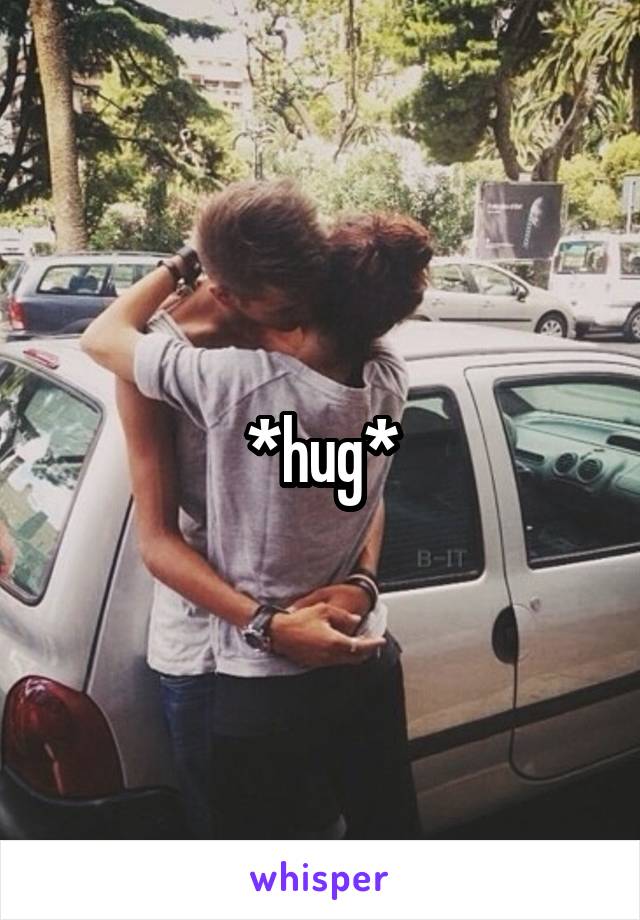 *hug*