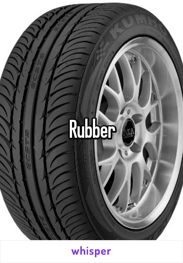 Rubber