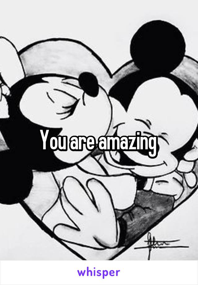 You are amazing 