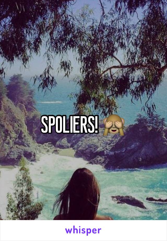 SPOLIERS! 🙈