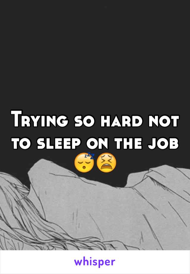 Trying so hard not to sleep on the job 😴😫