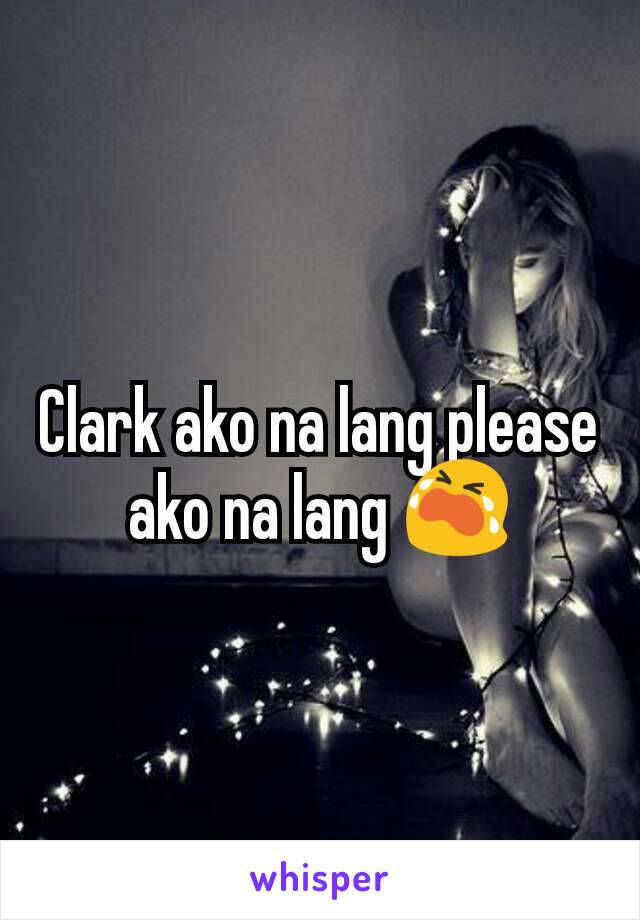 Clark ako na lang please ako na lang 😭