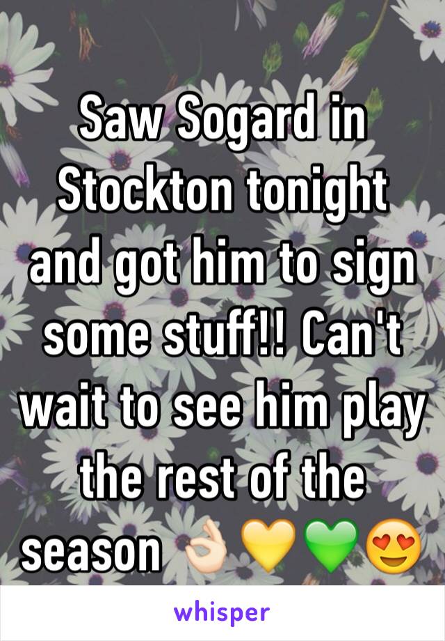 Saw Sogard in Stockton tonight and got him to sign some stuff!! Can't wait to see him play the rest of the season 👌🏻💛💚😍