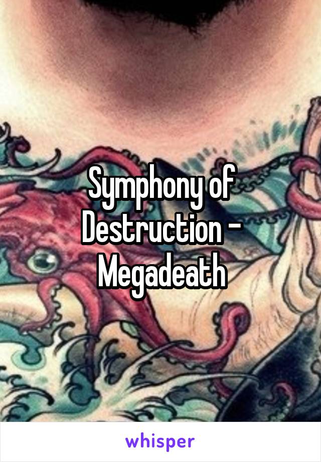 Symphony of Destruction - Megadeath