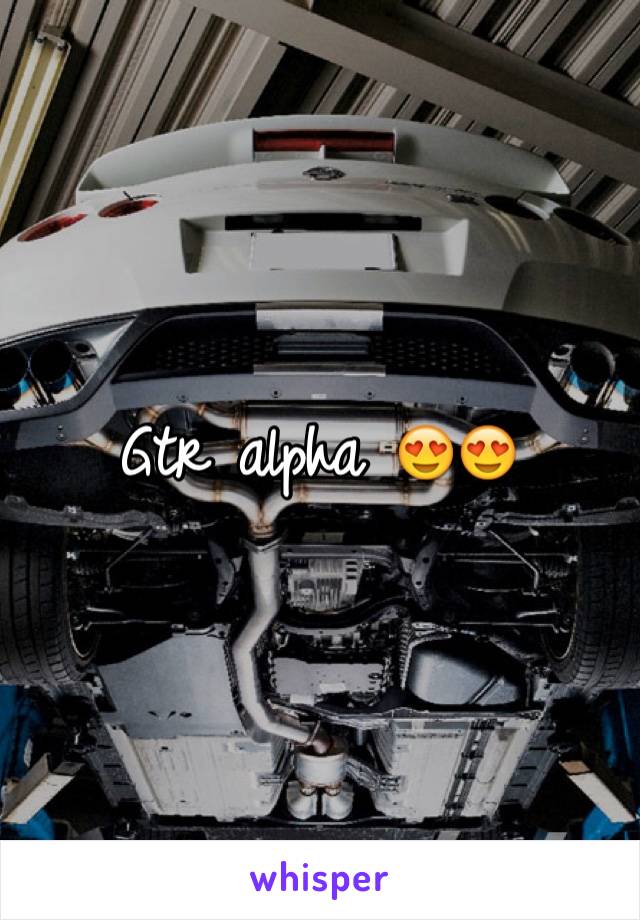 Gtr alpha 😍😍