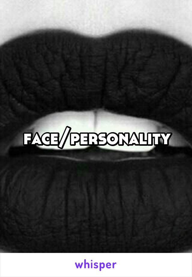 face/personality