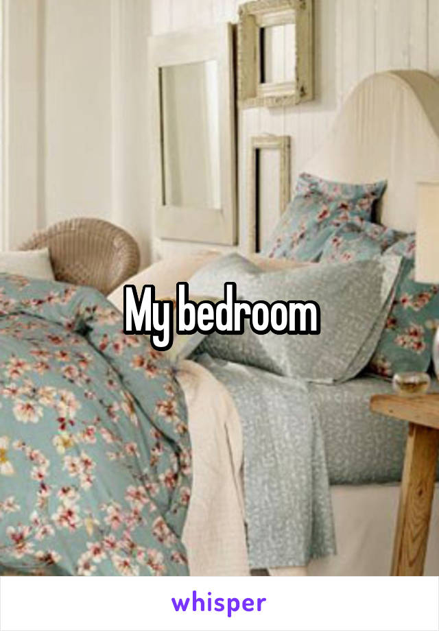 My bedroom