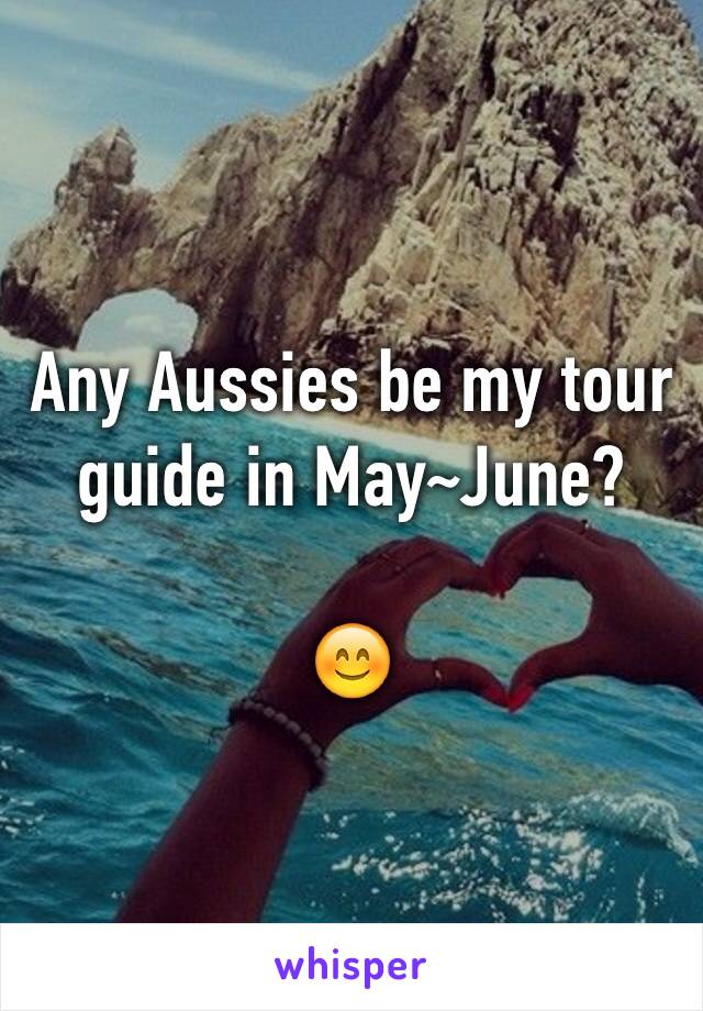 Any Aussies be my tour guide in May~June?

😊