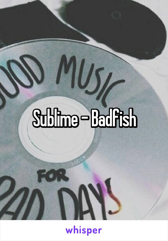 Sublime - Badfish