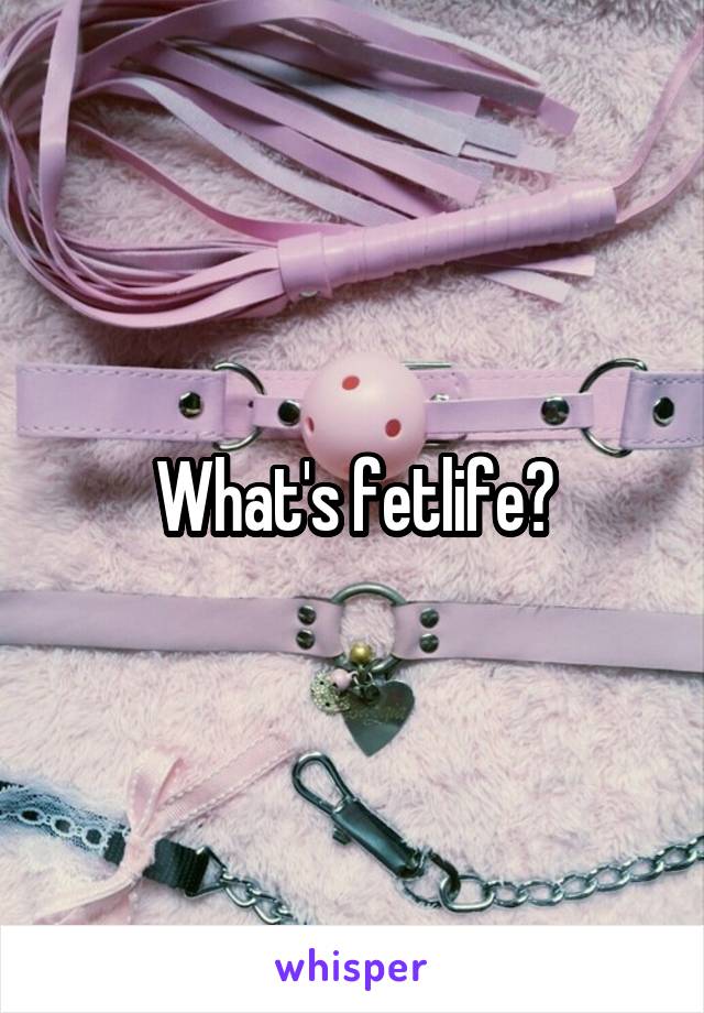 What's fetlife?