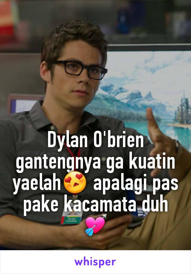 Dylan O'brien gantengnya ga kuatin yaelah😍 apalagi pas pake kacamata duh 💘