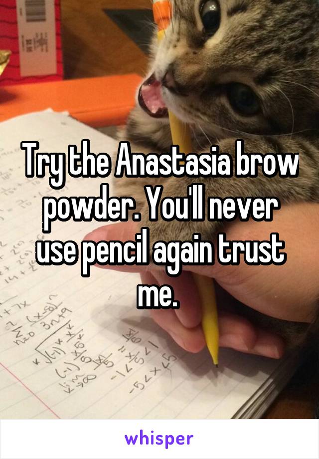 Try the Anastasia brow powder. You'll never use pencil again trust me. 