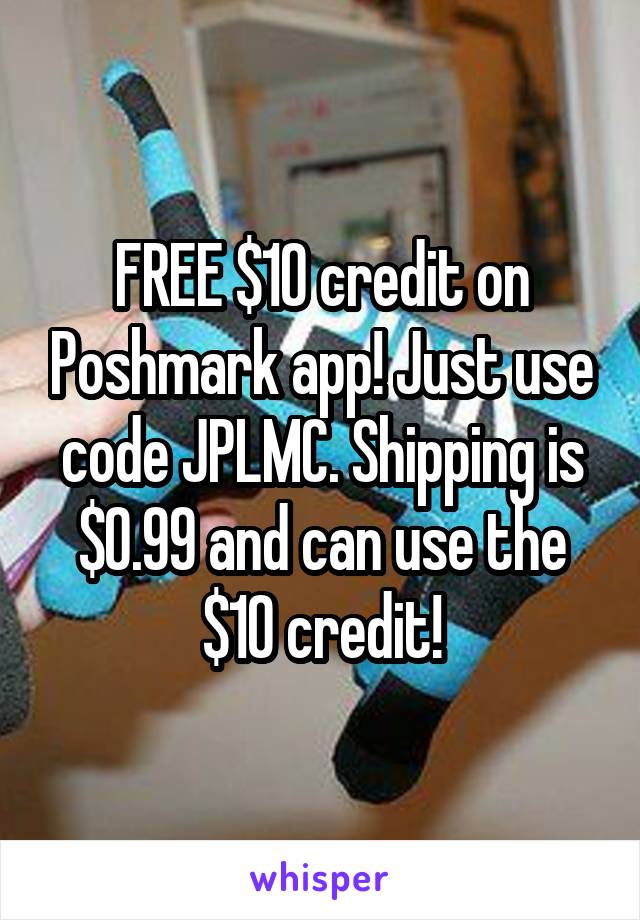 FREE $10 credit on Poshmark app! Just use code JPLMC. Shipping is $0.99 and can use the $10 credit!