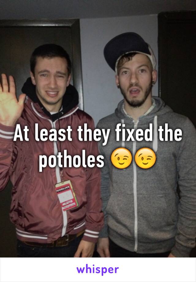 At least they fixed the potholes 😉😉