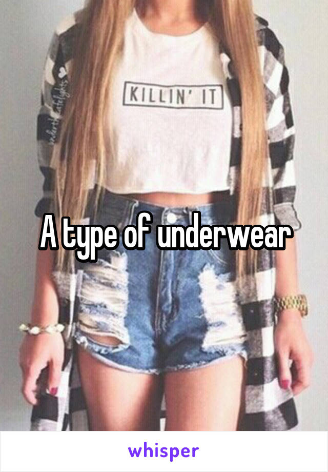 A type of underwear